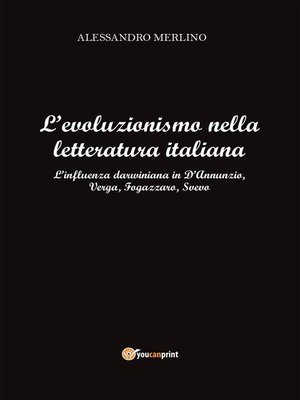 cover image of L'evoluzionismo nella letteratura italiana. L'influenza darwiniana in D'Annunzio, Verga, Fogazzaro, Svevo.